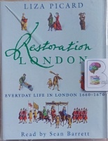 Restoration London - Everyday Life in London 1660-1670 written by Liza Picard performed by Sean Barrett on Cassette (Abridged)